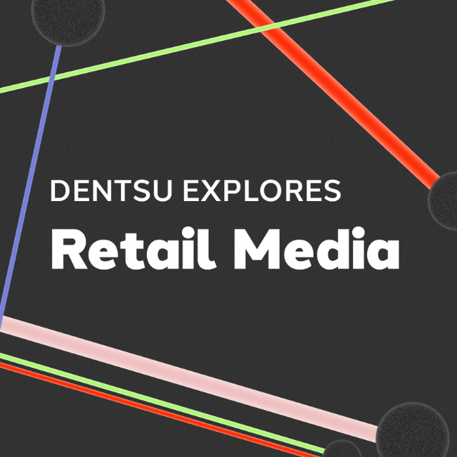Dentsu Explores: Retail Media